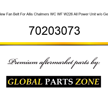 New Fan Belt For Allis Chalmers WC WF W226 All Power Unit w/o Gen 70203073