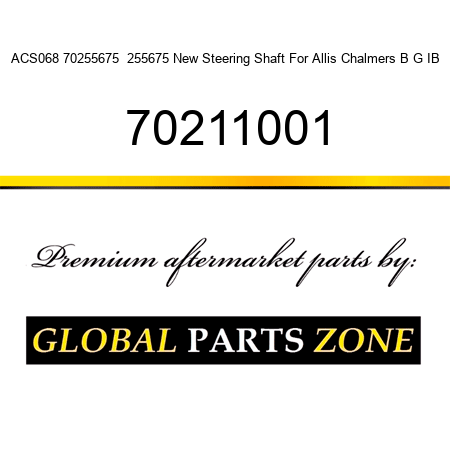 ACS068 70255675  255675 New Steering Shaft For Allis Chalmers B G IB 70211001