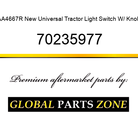 AA4667R New Universal Tractor Light Switch W/ Knob 70235977