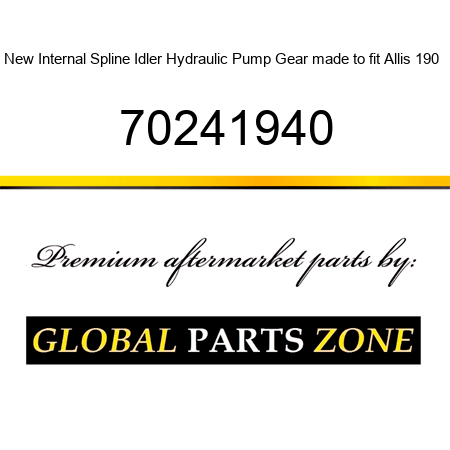 New Internal Spline Idler Hydraulic Pump Gear made to fit Allis 190 + 70241940