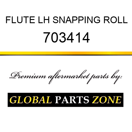 FLUTE LH SNAPPING ROLL 703414