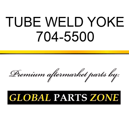 TUBE WELD YOKE 704-5500