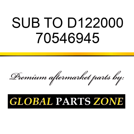 SUB TO D122000 70546945