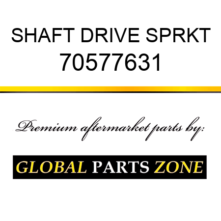 SHAFT DRIVE SPRKT 70577631