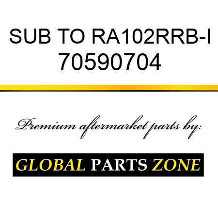 SUB TO RA102RRB-I 70590704