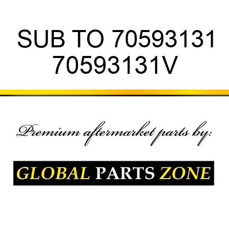 SUB TO 70593131 70593131V