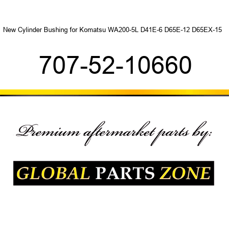 New Cylinder Bushing for Komatsu WA200-5L D41E-6 D65E-12 D65EX-15 + 707-52-10660