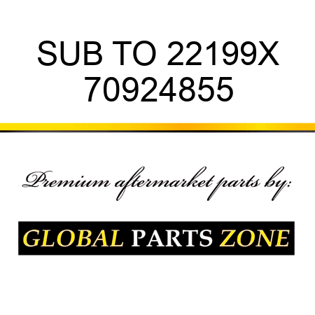 SUB TO 22199X 70924855