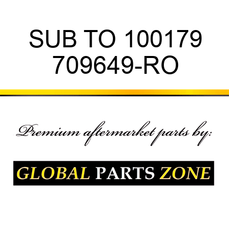 SUB TO 100179 709649-RO