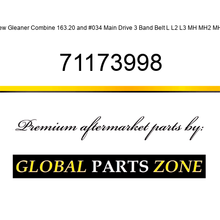New Gleaner Combine 163.20" Main Drive 3 Band Belt L L2 L3 MH MH2 MH3 71173998