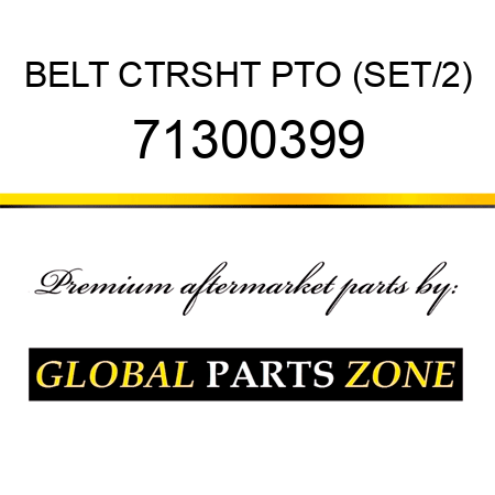 BELT CTRSHT PTO (SET/2) 71300399