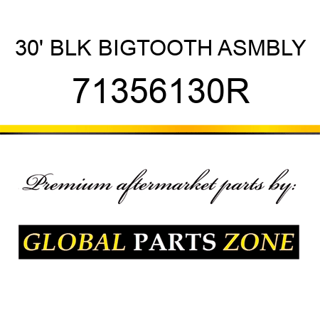30' BLK BIGTOOTH ASMBLY 71356130R