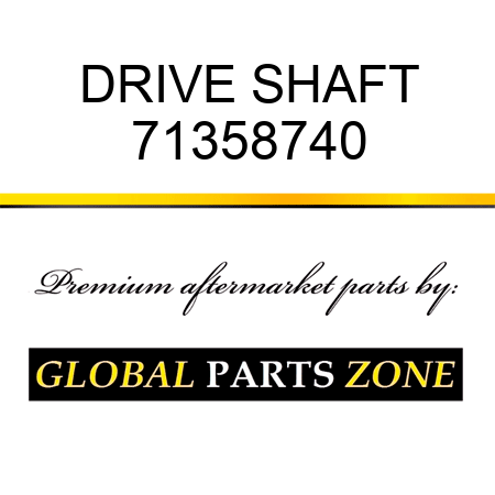 DRIVE SHAFT 71358740