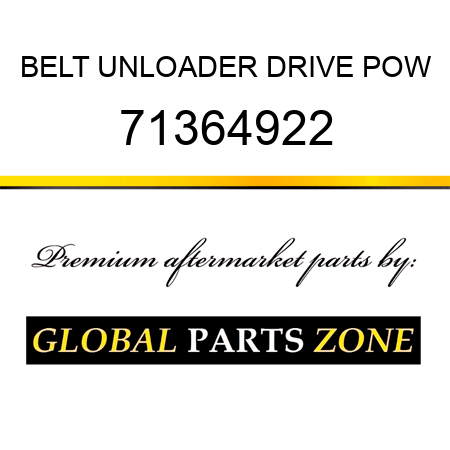 BELT UNLOADER DRIVE POW 71364922