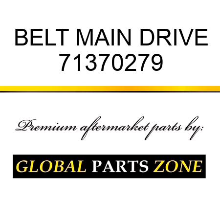 BELT MAIN DRIVE 71370279