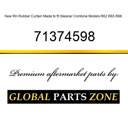 New RH Rubber Curtain Made to fit Gleaner Combine Models R62 R65 R66 + 71374598