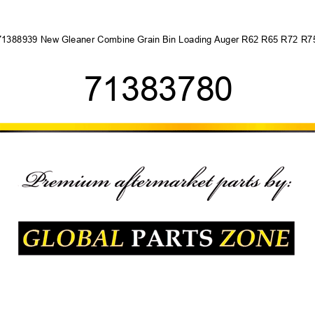 71388939 New Gleaner Combine Grain Bin Loading Auger R62 R65 R72 R75 71383780