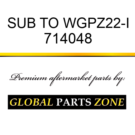 SUB TO WGPZ22-I 714048