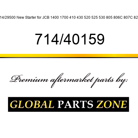 714/29500 New Starter for JCB 1400 1700 410 430 520 525 530 805 806C 807C 820 714/40159