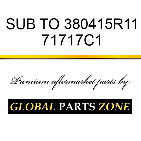 SUB TO 380415R11 71717C1