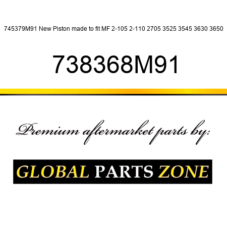 745379M91 New Piston made to fit MF 2-105 2-110 2705 3525 3545 3630 3650 738368M91