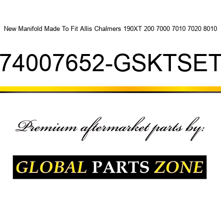 New Manifold Made To Fit Allis Chalmers 190XT 200 7000 7010 7020 8010 74007652-GSKTSET