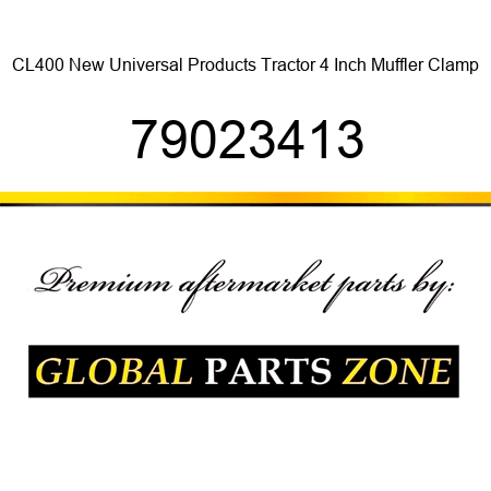 CL400 New Universal Products Tractor 4 Inch Muffler Clamp 79023413