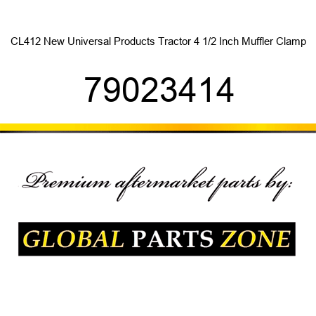 CL412 New Universal Products Tractor 4 1/2 Inch Muffler Clamp 79023414