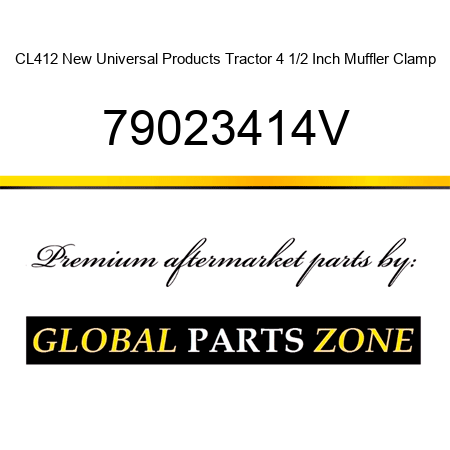 CL412 New Universal Products Tractor 4 1/2 Inch Muffler Clamp 79023414V