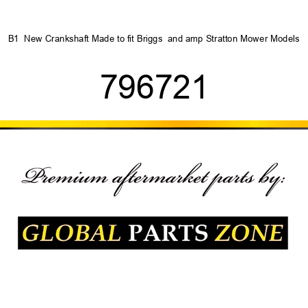 B1  New Crankshaft Made to fit Briggs & Stratton Mower Models 796721
