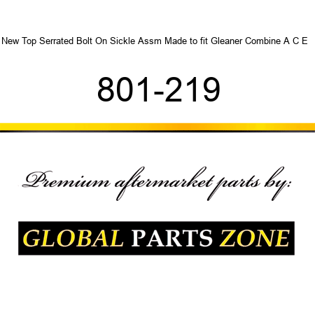 New Top Serrated Bolt On Sickle Assm Made to fit Gleaner Combine A C E + 801-219