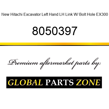 New Hitachi Excavator Left Hand LH Link W/ Bolt Hole EX300 8050397
