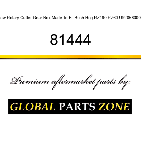 New Rotary Cutter Gear Box Made To Fit Bush Hog RZ160 RZ60 U920580000 81444