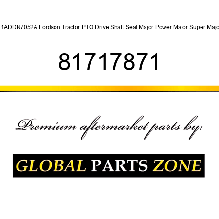 E1ADDN7052A Fordson Tractor PTO Drive Shaft Seal Major Power Major Super Major 81717871