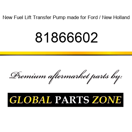 New Fuel Lift Transfer Pump made for Ford / New Holland 81866602