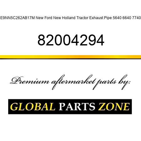 E9NN5C262AB17M New Ford New Holland Tractor Exhaust Pipe 5640 6640 7740 82004294