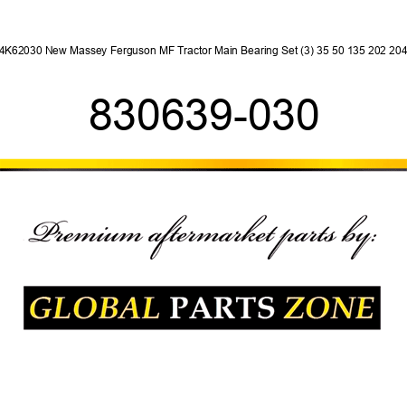 34K62030 New Massey Ferguson MF Tractor Main Bearing Set (3) 35 50 135 202 204 + 830639-030