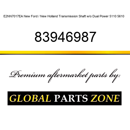 E2NN7017EA New Ford / New Holland Transmission Shaft w/o Dual Power 5110 5610 ++ 83946987