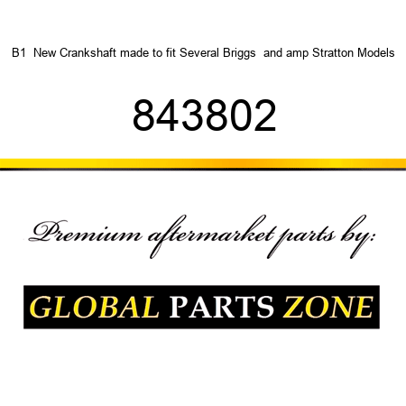 B1  New Crankshaft made to fit Several Briggs & Stratton Models 843802