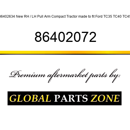 86402634 New RH / LH Pull Arm Compact Tractor made to fit Ford TC35 TC40 TC45 86402072