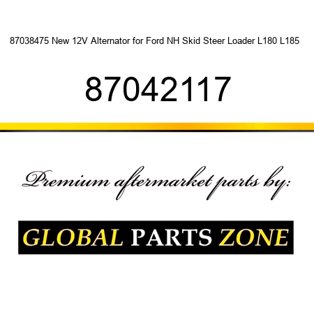 87038475 New 12V Alternator for Ford NH Skid Steer Loader L180 L185 + 87042117