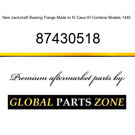 New Jackshaft Bearing Flange Made to fit Case-IH Combine Models 1440 + 87430518