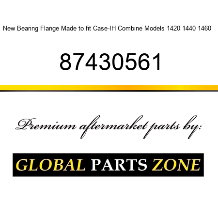 New Bearing Flange Made to fit Case-IH Combine Models 1420 1440 1460 + 87430561