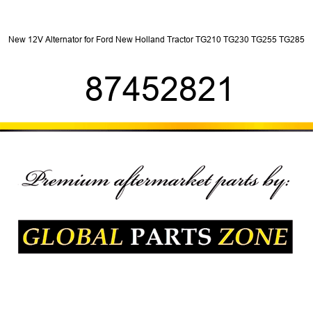 New 12V Alternator for Ford New Holland Tractor TG210 TG230 TG255 TG285 87452821