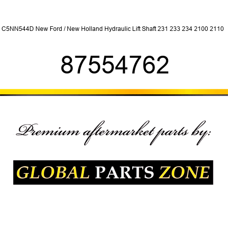 C5NN544D New Ford / New Holland Hydraulic Lift Shaft 231 233 234 2100 2110 + 87554762