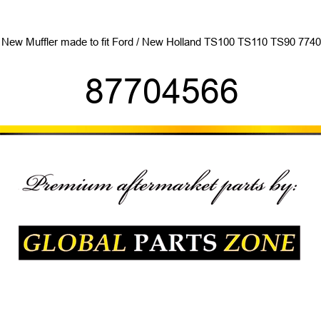 New Muffler made to fit Ford / New Holland TS100 TS110 TS90 7740 87704566