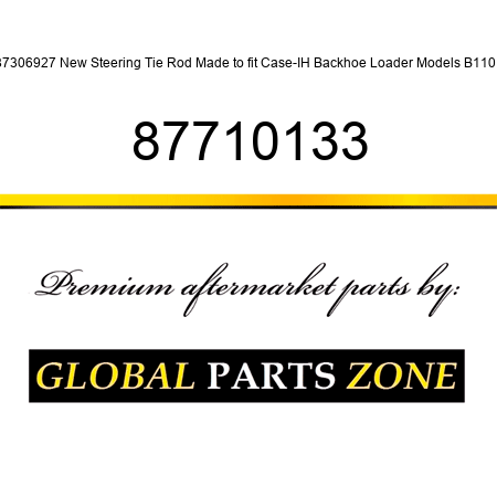 87306927 New Steering Tie Rod Made to fit Case-IH Backhoe Loader Models B110 + 87710133