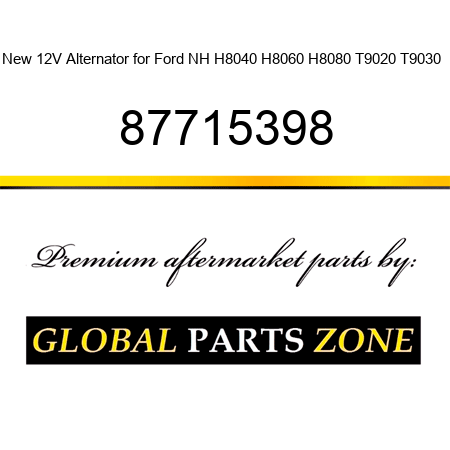 New 12V Alternator for Ford NH H8040 H8060 H8080 T9020 T9030 + 87715398