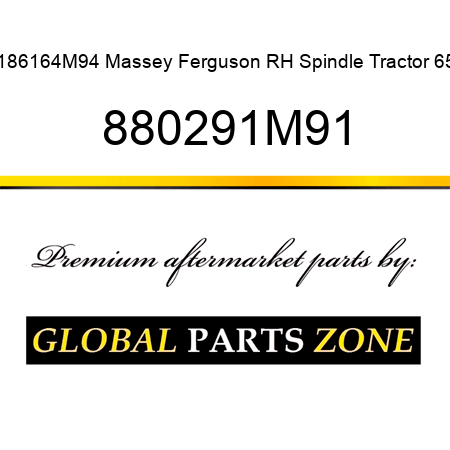 186164M94 Massey Ferguson RH Spindle Tractor 65 880291M91
