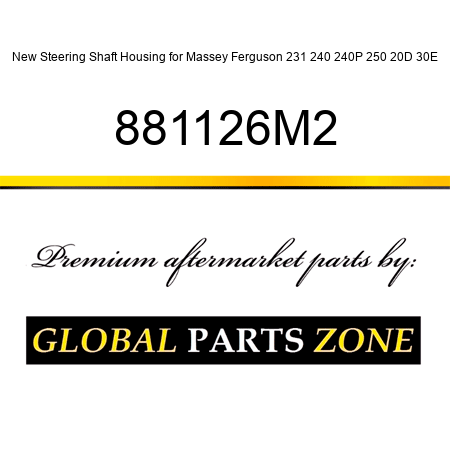New Steering Shaft Housing for Massey Ferguson 231 240 240P 250 20D 30E 881126M2